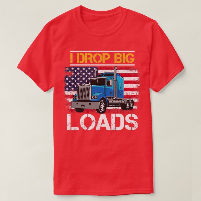 I Drop Big Loads TShirt Classic TShirt (Design Front)