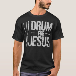 I Drum For Jesus Christian Church Drummer Drumming T-Shirt