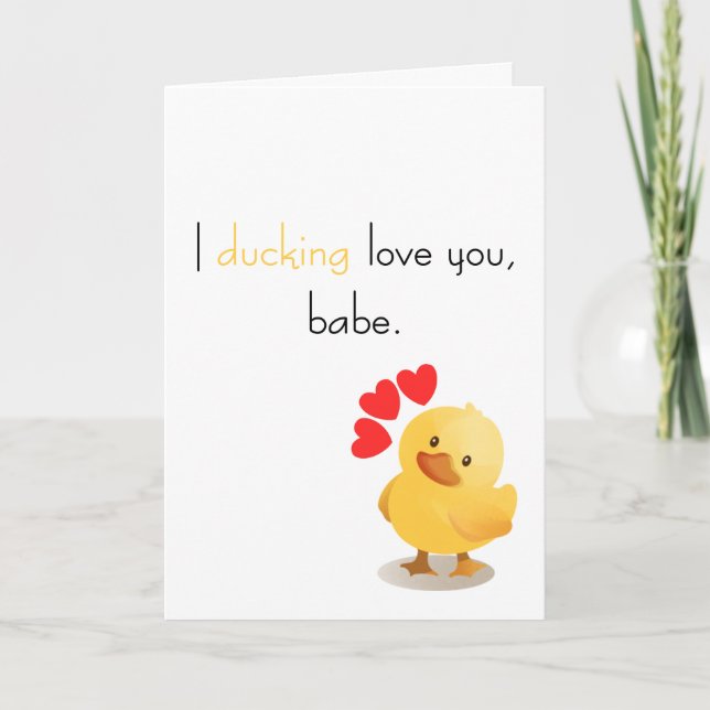 "I ducking love you, babe" Valentine's Day Card (Front)