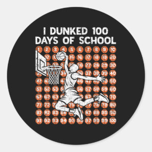 I Dunked 100 Days Of School Basketball 100th Day O Classic Round Sticker