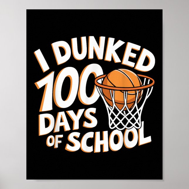 I Dunked 100 Days Of School Basketball _ 100th Day Poster (Front)
