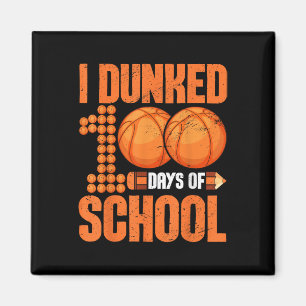 I Dunked 100 Days Of School Basketball 100th Days  Magnet