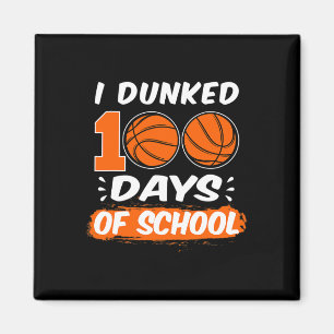 I Dunked 100 Days Of School Basketball  Magnet