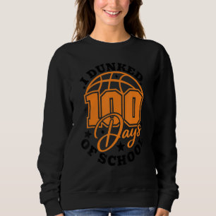 I Dunked 100 Days Of School Basketball Player Coac Sweatshirt