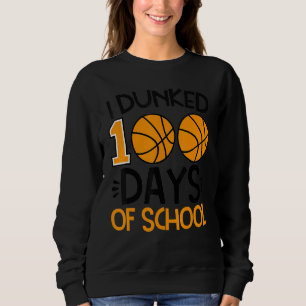 I Dunked 100 Days Of School Basketball Player Coac Sweatshirt