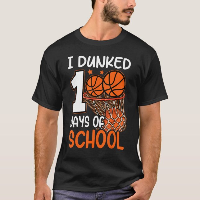I Dunked 100 Days Of School Basketball Player Coac T-Shirt (Front)