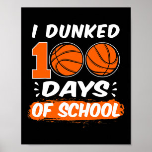 I Dunked 100 Days Of School Basketball Poster