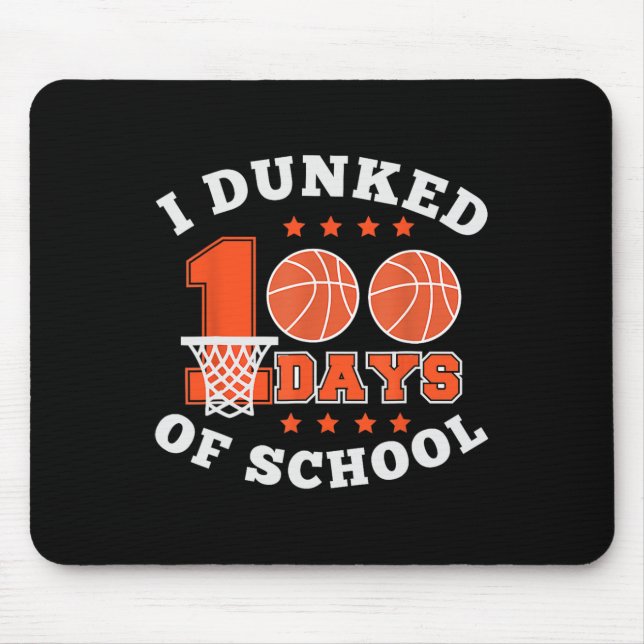 I Dunked 100 Days Of School Bysketbyll 100th Day K Mouse Pad (Front)