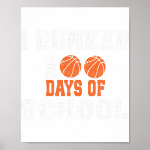I Dunked 100 Days Of School Bysketll 100th Day Kid Poster