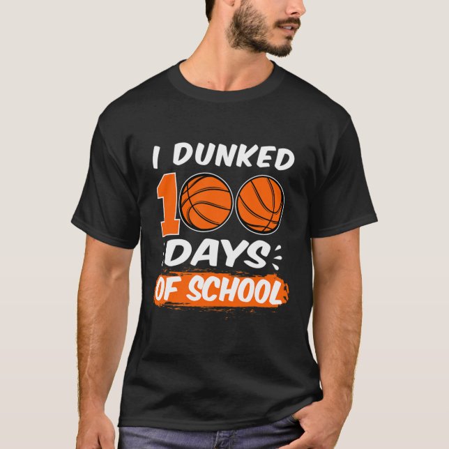 I Dunked 100 Days Of School Bysketll  T-Shirt (Front)