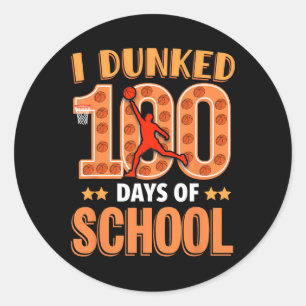 I Dunked 100 Days Of School Bysketll Teachers  Classic Round Sticker