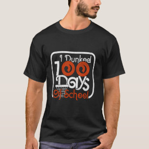 I Dunked 100 Days of School Funny Sports Apparel M T-Shirt