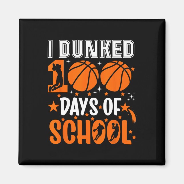 I Dunked 100 Days Of School Sketll 100th Day Teach Magnet (Front)
