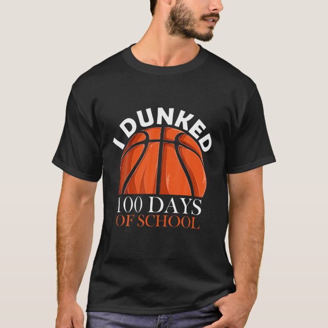 I Dunked 100 Days Of School Sports Basketball Play T-Shirt (Front)