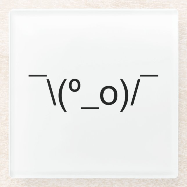 I Dunno LOL ¯\(º_o)/¯ Emoticon Japanese Kaomoji Glass Coaster (Front)