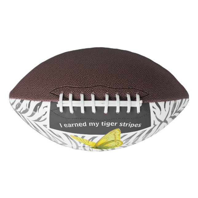  I Earned My Tiger Stripes Football (Front)