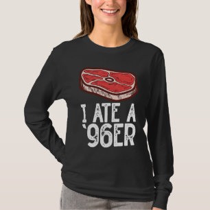 I Eat A '96Er Raw Steak Meat Food Beef Cow Grillin T-Shirt