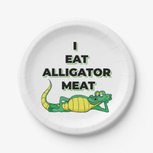 I EAT ALLIGATOR MEAT PAPER PLATE
