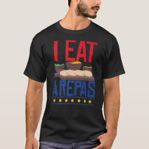 I Eat Arepas Funny Colombian Food Cuisine Arepa P T-Shirt