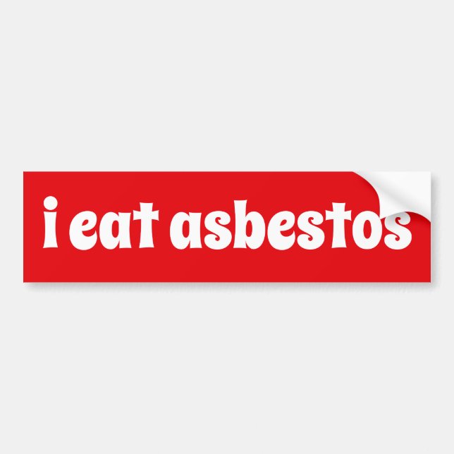i eat asbestos bumper sticker (Front)