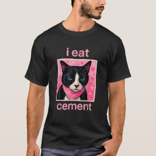 I Eat Cement Cat Funny Kitten Internet Memes Anima T-Shirt