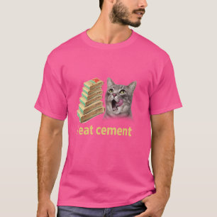 I Eat Cement Cursed Cat Funny Oddly Specific Joke  T-Shirt