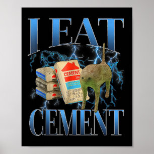 I Eat Cement Cursed Cat Funny Oddly Specific Meme  Poster