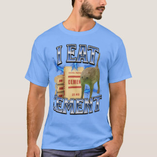 I eat Cement Cursed cat Funny oddly Specific Meme  T-Shirt