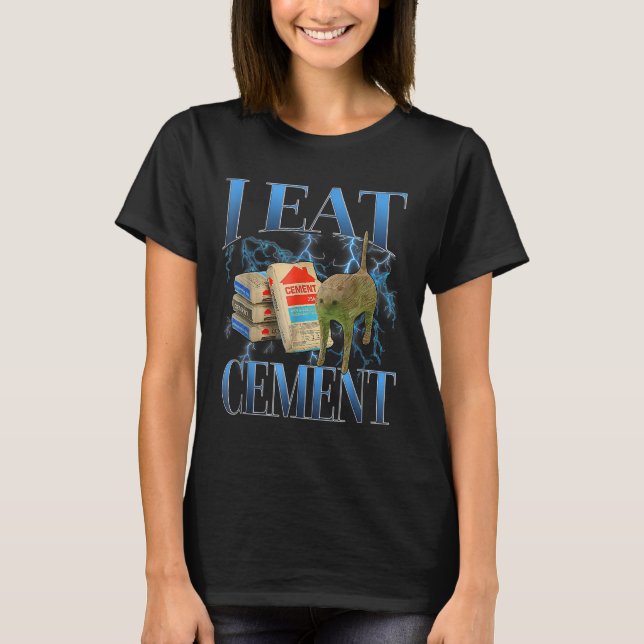 I Eat Cement Cursed Cat Funny Oddly Specific Meme  T-Shirt (Front)