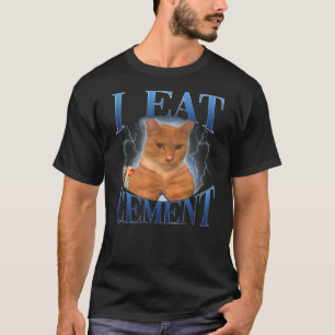 I Eat Cement Cursed Cat Funny Oddly Specific Meme T-Shirt