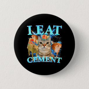 I Eat Cement Funny Cat Meme Gen-Z Humour Memes 6 Cm Round Badge