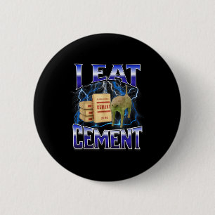 I Eat Cement Funny Cat Meme Internet Memes Funny M 6 Cm Round Badge