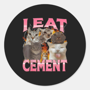 I Eat Cement Funny Cat Meme Internet Memes Funny M Classic Round Sticker