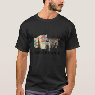 I Eat Cement Funny Cursed Cat Unhinged Meme T Shir T-Shirt