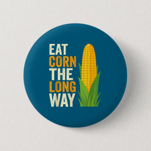I Eat Corn The Long Way T, Funny Corn Lovers  6 Cm Round Badge
