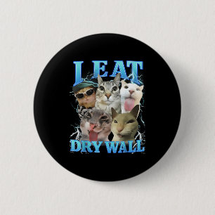 I Eat Dry Wall Funny Cat Meme  6 Cm Round Badge