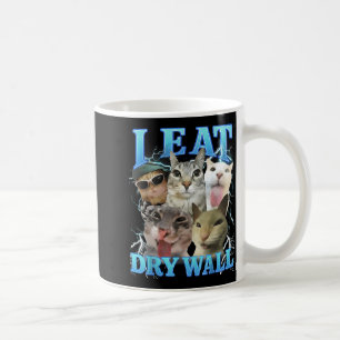 I Eat Dry Wall Funny Cat Meme  Coffee Mug