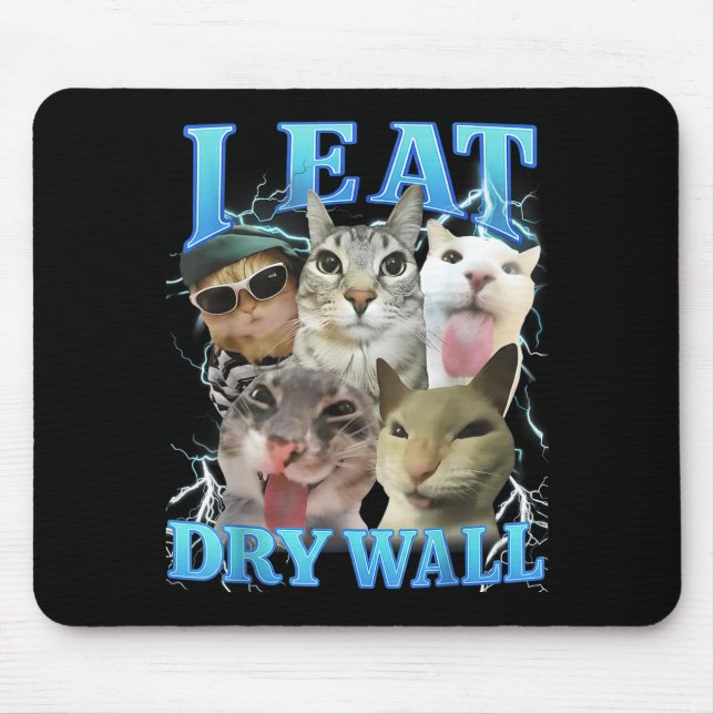 I Eat Dry Wall Funny Cat Meme  Mouse Pad (Front)