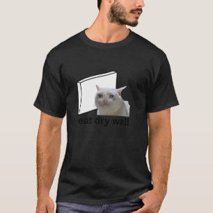 I Eat Dry Wall Funny Cursed Crying Cat Meme T Shir T-Shirt