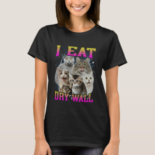 I Eat Dry Wall Funny Dank Cat Meme 90s Bootleg T-Shirt