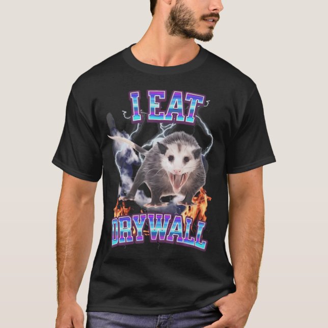 I Eat Drywall Possum T-Shirt (Front)