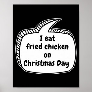 I Eat Fried Chicken On Christmas Day Speech Bubble Poster
