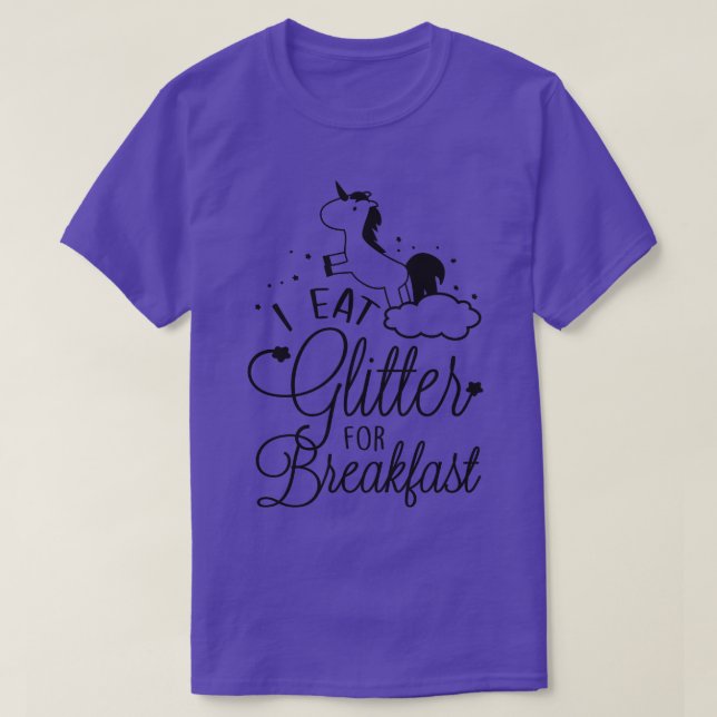 I eat glitter for breakfast T-Shirt (Design Front)