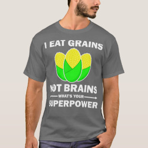 I Eat Grains Not Brains Funny Quote Vegan T-Shirt