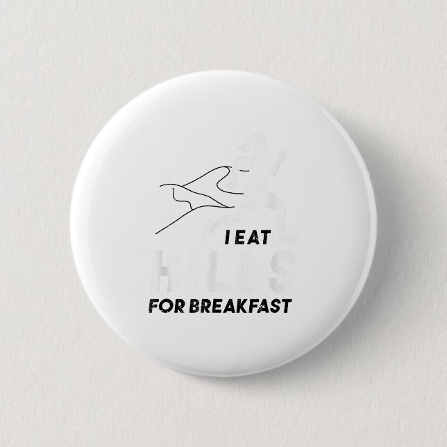 I Eat Hills For Breakfast Motivational Running Quo 6 Cm Round Badge (Front)