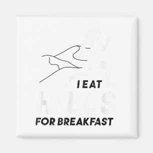 I Eat Hills For Breakfast Motivational Running Quo Magnet