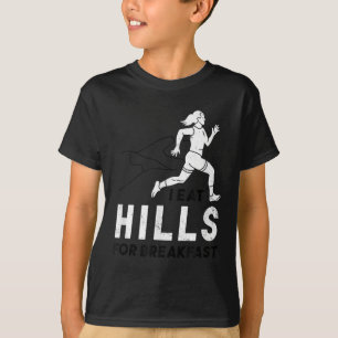 I Eat Hills For Breakfast Motivational Running Quo T-Shirt