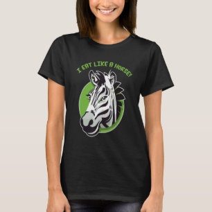 I eat like a horse - funny cute zebra design T-Shirt