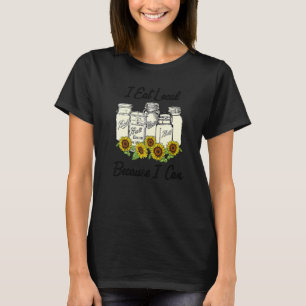 I Eat Local Because I Can Farmer T-Shirt