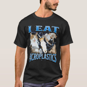 I Eat Microplastics Funny Offensive Cat Meme Bootl T-Shirt